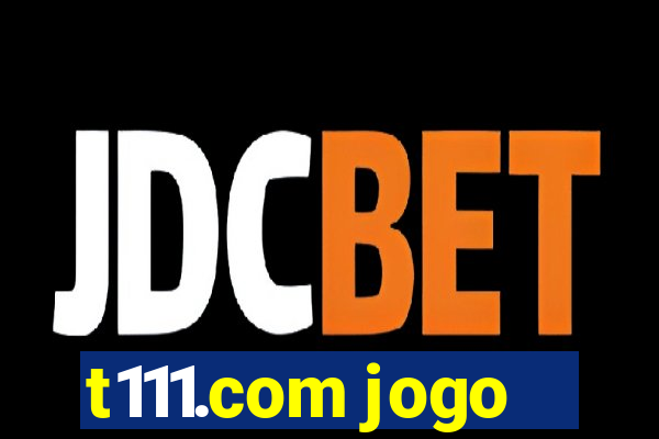 t111.com jogo